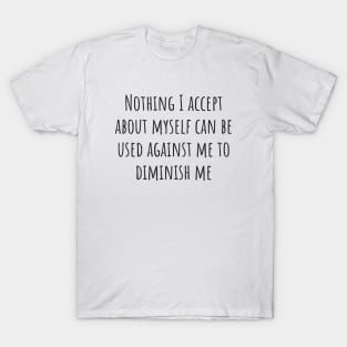 Nothing I Accept About Myself T-Shirt